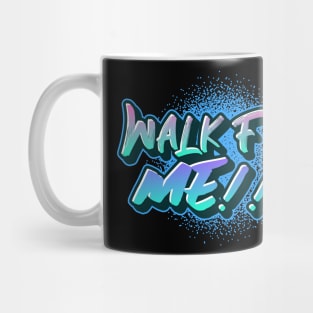 WALK FOR ME! Mug